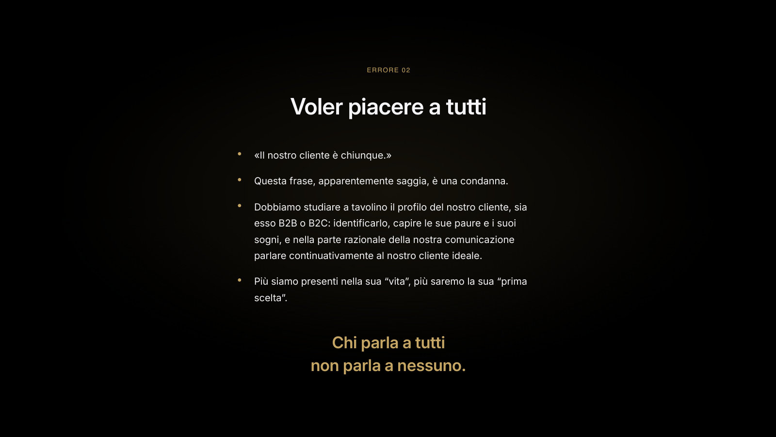 Chi parla a tutti non parla a nessuno.