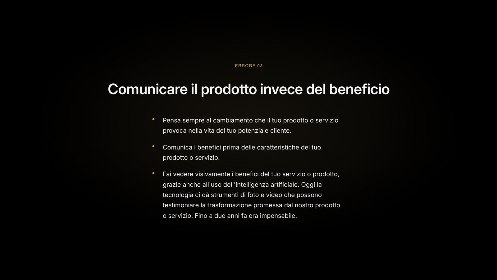 Comunicare il beneficio, non il prodotto.