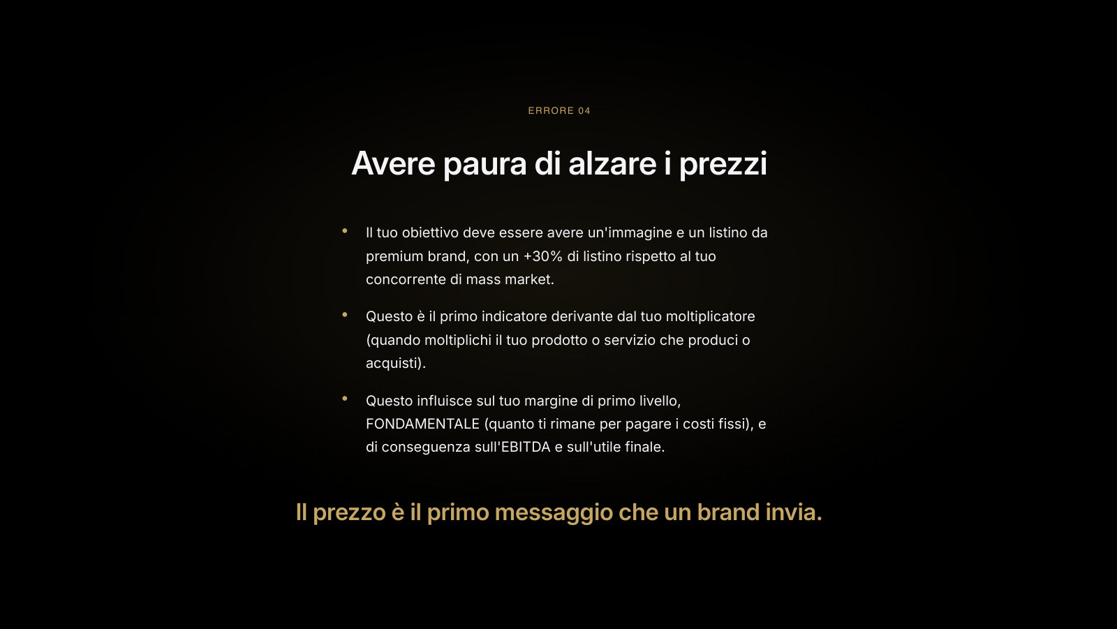 Un'immagine e un listino da premium brand: il prezzo è il primo messaggio che un brand invia.