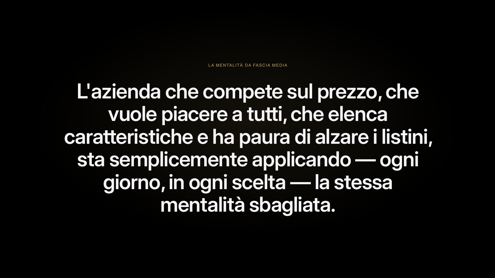 La mentalità da fascia media: un solo modo di pensare, applicato ogni giorno.