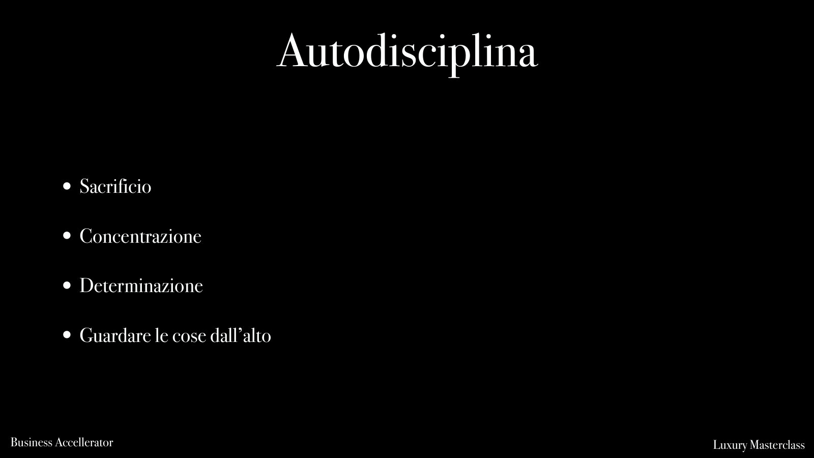 Sacrificio, concentrazione, determinazione, guardare le cose dall'alto.