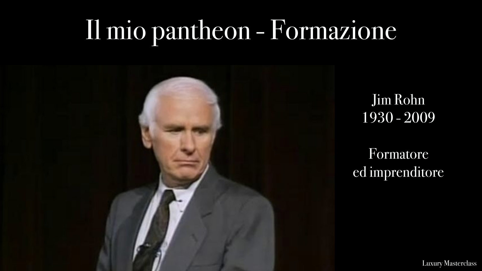 Jim Rohn, 1930-2009, formatore e imprenditore.