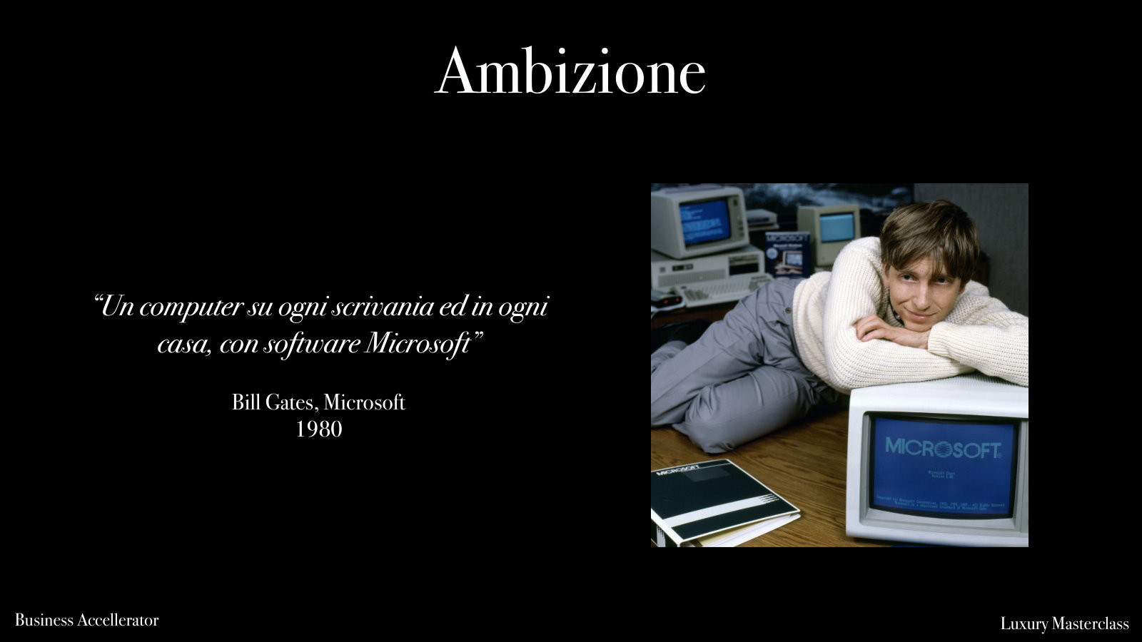 Bill Gates, Microsoft, 1980: un computer su ogni scrivania e in ogni casa.