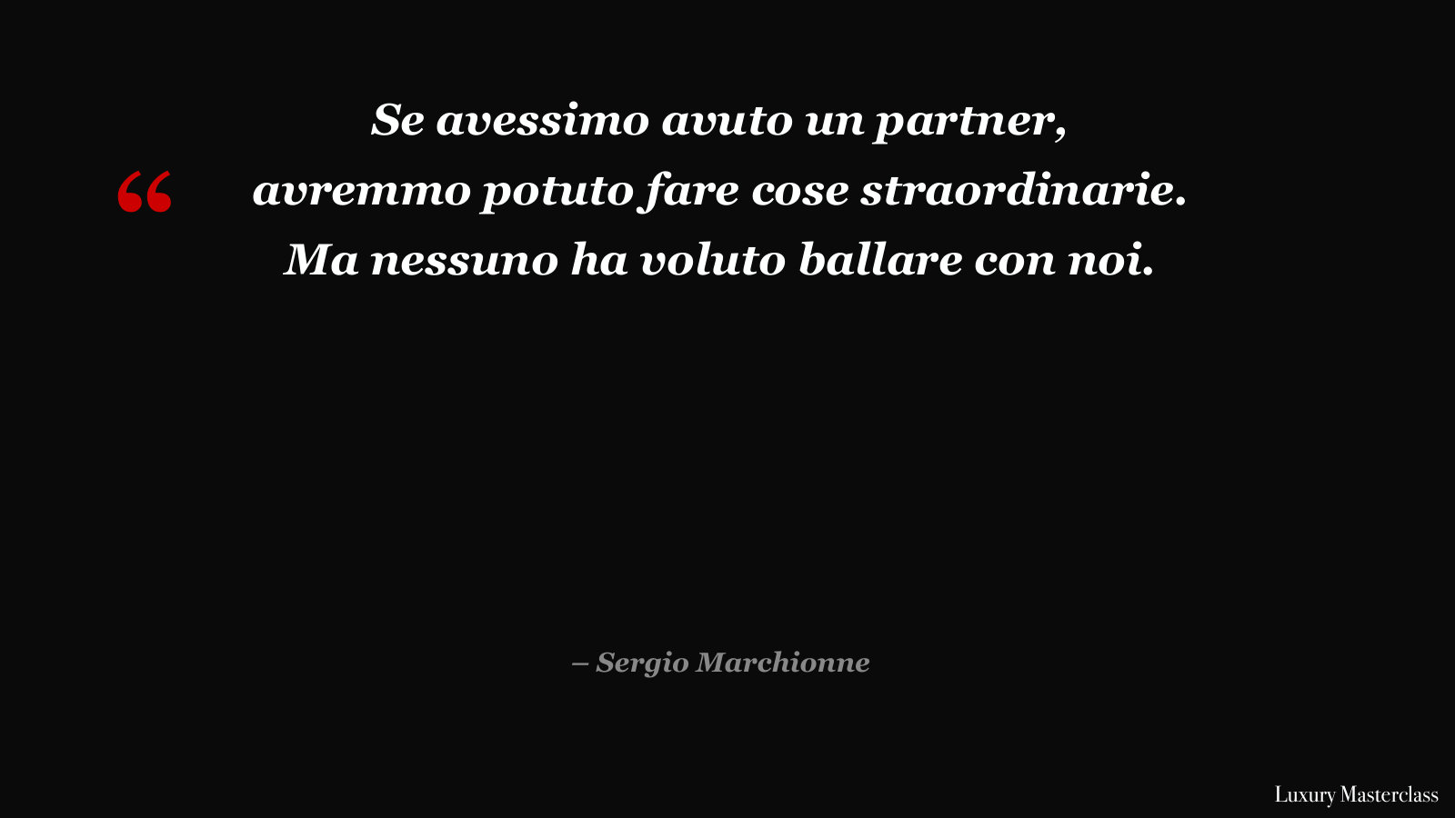 Se avessimo avuto un partner, avremmo potuto fare cose straordinarie.